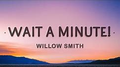 [1 HOUR 🕐] Willow Smith - Wait a Minute! (Lyrics)