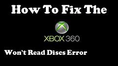 How to fix the Xbox 360 wont read any discs error!