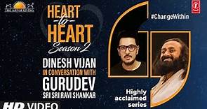 Dinesh Vijan In Conversation With Gurudev Sri Sri Ravi Shankar | Heart To Heart Season 2