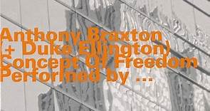 Anthony Braxton   Duke Ellington - Concept Of Freedom
