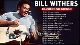 The Best Of Bill Withers Greatest Hits Album 2021 - Bill Withers Playlist Playlist