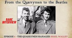 The Quarrymen Episode 6 - Nigel Walley Quarrymen Manager and John Lennon #quarrymen
