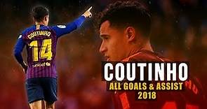 Philippe Coutinho - All Goals & Assist 2018 | Barcelona