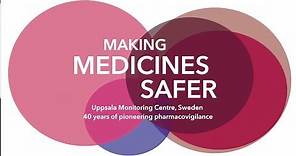 Making Medicines Safer - History of Uppsala Monitoring Centre