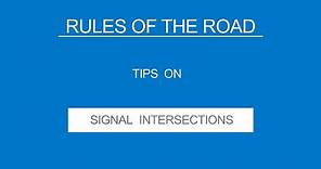 8 - SIGNAL INTERSECTIONS - Rules of the Road - (Useful Tips)