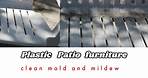 Cleaning mold and mildew off plastic patio furniture.