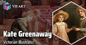Catherine Greenaway: Illustrating Childhood Magic｜Artist Biography