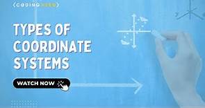 8 Types Of Coordinate Systems | Coordinate Systems Explained In Simple Language