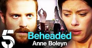 Why Henry VIII Beheaded Anne Boleyn | The Six Queens Of Henry VIII | Channel 5