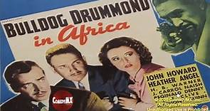Bulldog Drummond in Africa (1938) | Full Movie | John Howard, Heather Angel, H.B. Warner
