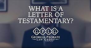 What Does a Letter of Testamentary Mean?