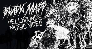 Black Mass - "Hellhounds" (OFFICIAL MUSIC VIDEO)