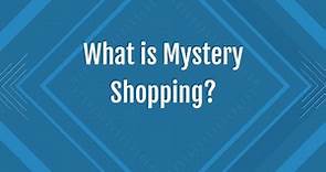 What is Mystery Shopping?