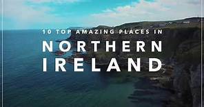 10 Amazing Places in Northern Ireland