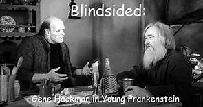BLINDSIDED: Gene Hackman in "Young Frankenstein"