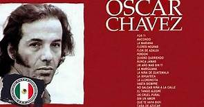 OSCAR CHAVEZ SUS MEJORES EXITOS ROMANTICAS - OSCAR CHAVEZ TODOS SUS 40 GRANDES EXITOS INMORTALES