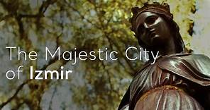 The Majestic City of Izmir | Go Türkiye