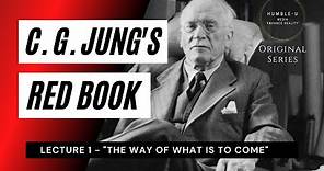 Carl Jung Red Book Series - Lecture 1 "The Way Of What Is To Come"