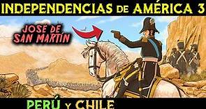JOSÉ de SAN MARTÍN y la Independencia de CHILE y PERÚ 🌎 Independencias de América 3