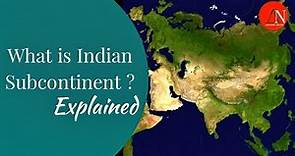 What is Indian Subcontinent- Explained
