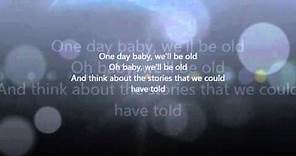 One Day Baby We'll Be Old lyrics