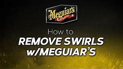 How to: Remove Swirls with Meguiar's