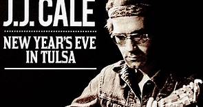 J.J. Cale - New Year's Eve in Tulsa