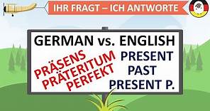 GERMAN vs ENGLISH TENSES - VERGLEICH: DIE ZEITEN AUF DEUTSCH UND ENGLISCH - IHR FRAGT - ICH ANTWORTE