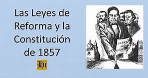 Las Leyes de Reforma y la Constitución de 1857