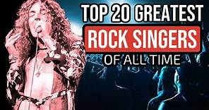 TOP 20 GREATEST ROCK SINGERS OF ALL TIME