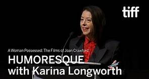 HUMORESQUE with Karina Longworth