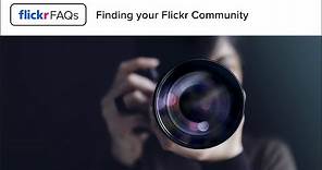 Flickr FAQs - Finding your Flickr Community