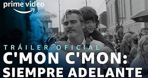 C'mon C'mon: Siempre Adelante - Tráiler oficial | Prime Video
