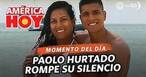 América Hoy: Paolo Hurtado y Jossmery Toledo rompen su silencio (HOY)