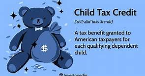 Child Tax Credit Definition: How It Works and How to Claim It