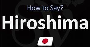 How to Pronounce Hiroshima? (CORRECTLY) Japanese & English Pronunciation