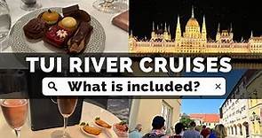 TUI RIVER CRUISE - What is Included?
