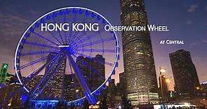 香港中環海濱摩天輪 The Hong Kong Observation Wheel at Central (Timelapse) HD