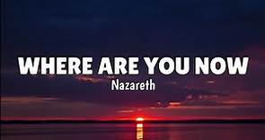 Nazareth - Where Are You Now (LYRICS) ♪