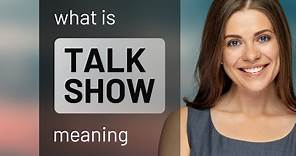 Talk show | meaning of TALK SHOW