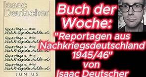 Buch der Woche: "Reportagen aus Nachkriegsdeutschland 1945/46" von Isaac Deutscher