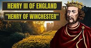 A Brief History Of Henry Of Winchester - Henry III Of England