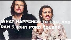What Happened to England Dan & John Ford Coley?