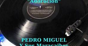 PEDRO MIGUEL Y Sus Maracaibos - Adoración (33rpm Odeon)