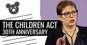The 30th Anniversary of The Children Act 1989 - Is it still fit for purpose?