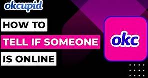 OkCupid How to Tell if Someone is Online !