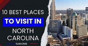 10 Best Places to Visit in North Carolina | Discover the U.S. States