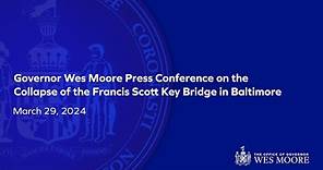 March 29, 2024 | Governor Wes Moore Press Conference on the Collapse of the Francis Scott Key Bridge