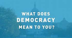 What does democracy mean to you?
