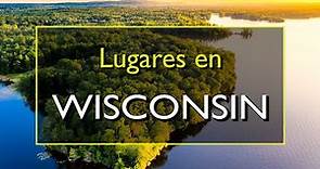 Wisconsin: Los 10 mejores lugares para visitar en Wisconsin, Estados Unidos.